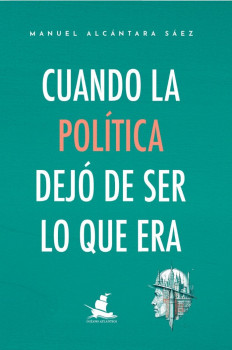 Manuel Alcántara Sáez analiza la transformación de la política iberoamericana en su nuevo libro «Cuando la política dejó de ser lo que era»